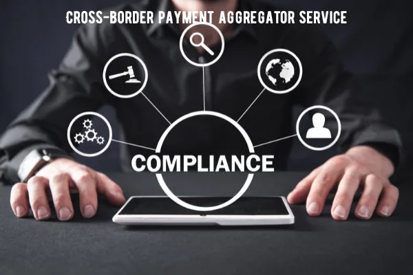 Cumplimiento normativo y regulatorio de los agregadores de pagos transfronterizos