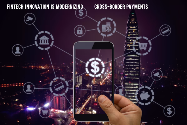 Innovating Cross‑Border Payments