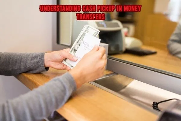 Entendiendo el retiro de efectivo en transferencias de dinero